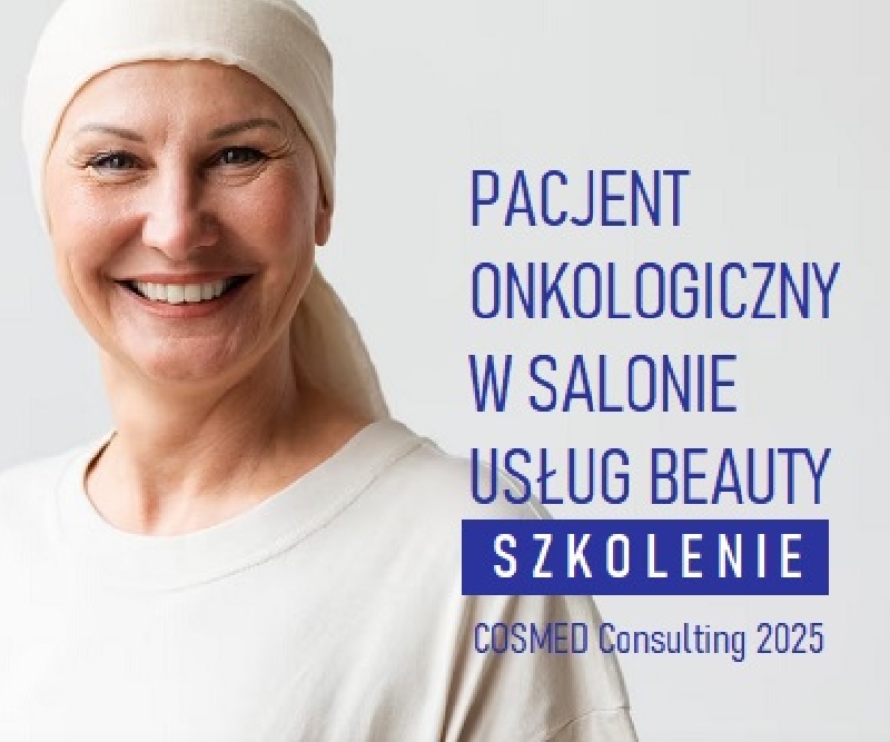 Pacjent Onkologiczny w Salonie Beauty -  Kwiecień - Maj - Lipiec 2025 